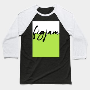 "FIGJAM" in black cursive on white and lime green - Aussie slang FTW Baseball T-Shirt